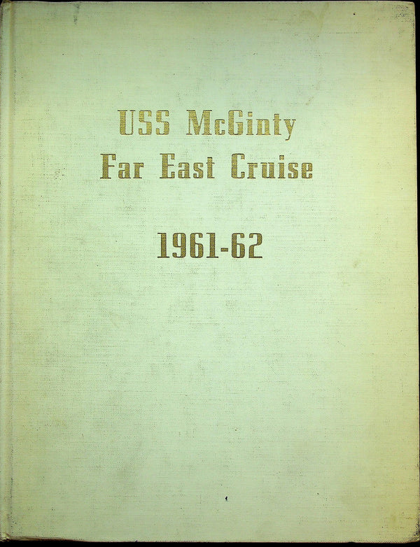 USS McGinty Far East Cruise: 1961-62 Single Edition Hardback