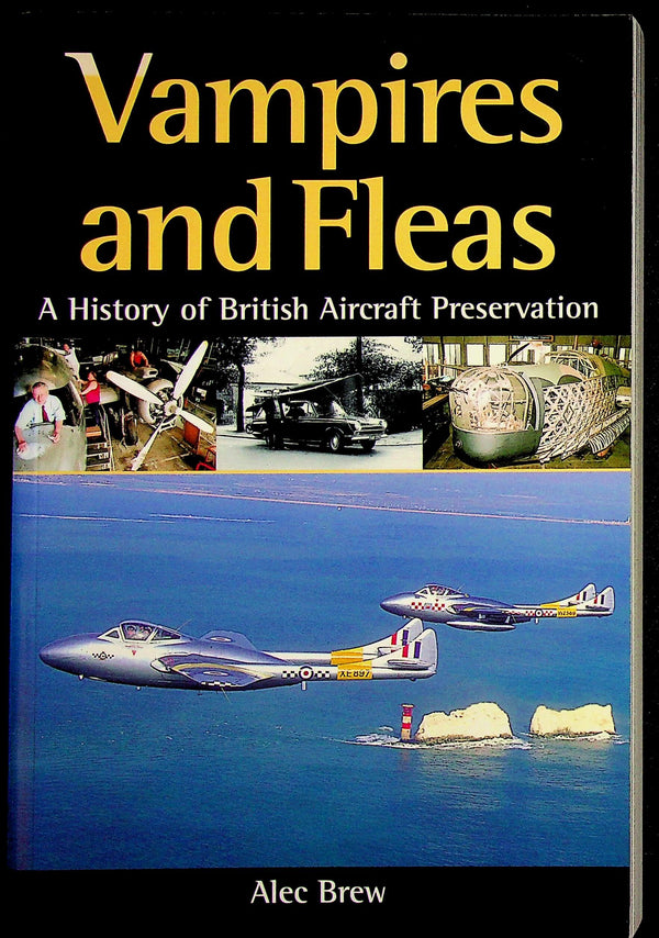 Vampires and Fleas, British Aircraft Preservation History by Alec Brew: NEW 2003 1st Ed PB