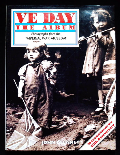 VE Day The Album by John Delaney: NEW 1995 First Edition Hardback