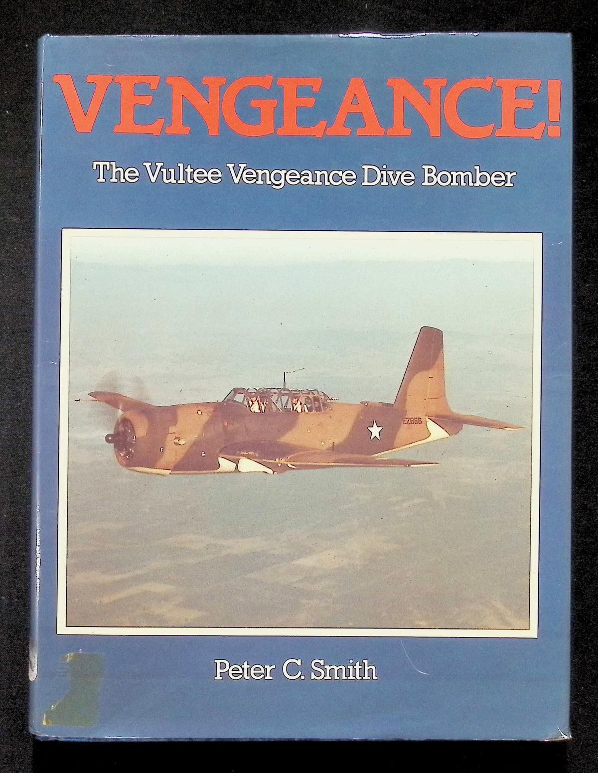 Vengeance: The Vultee Vengeance Dive Bomber by Peter C Smith: 1986 Hardback