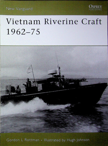 Vietnam Riverine Craft 1962–75 by GL Rottman: NEW Osprey New Vanguard