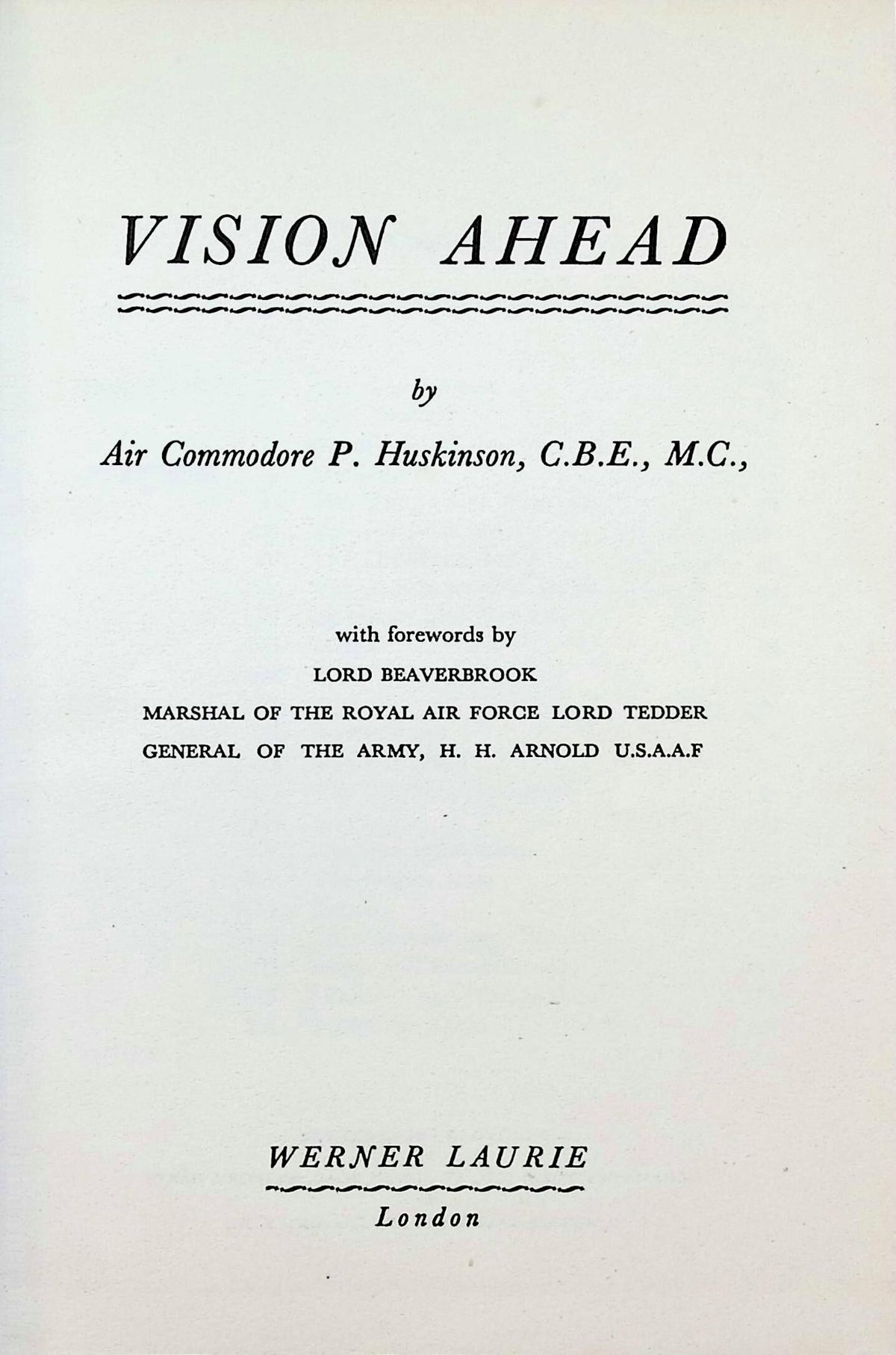 Vision Ahead: Air Commodore P Huskinson 1949 1st edition hardback