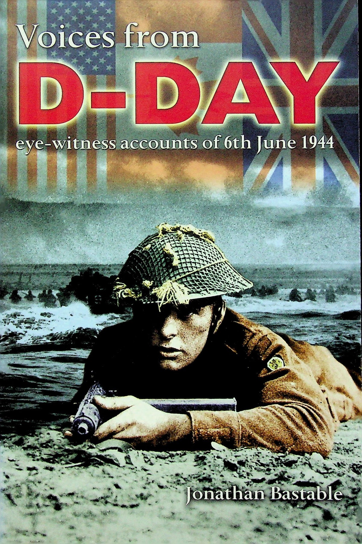 Voices from D-Day ed.J.Bastable: NEW 1st Paperback Ed./ Overlord