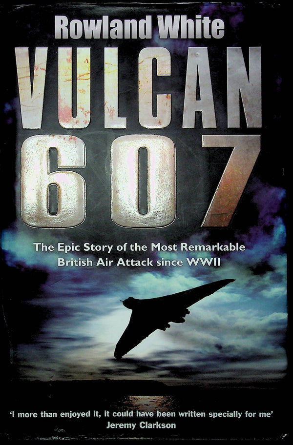 Vulcan 607 by Rowland White: NEW 2006 1st Edition Hardback