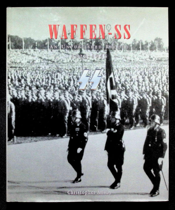 Waffen SS An Unpublished Record 1923-1945 by Christopher Ailsby: NEW 1999 First Edition HB