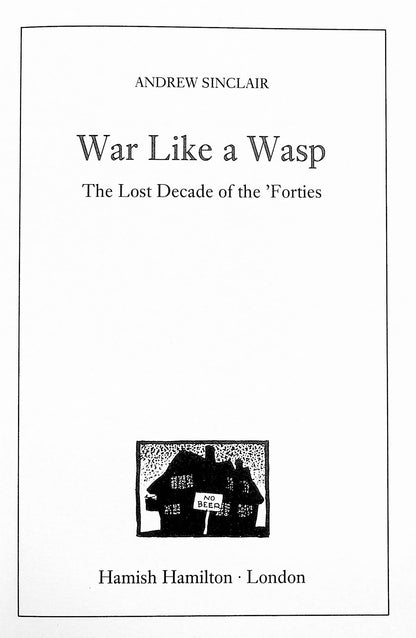 War Like a Wasp; The Lost Decade of the 'Forties by Andrew Sinclair: 1989 First Ed Hb