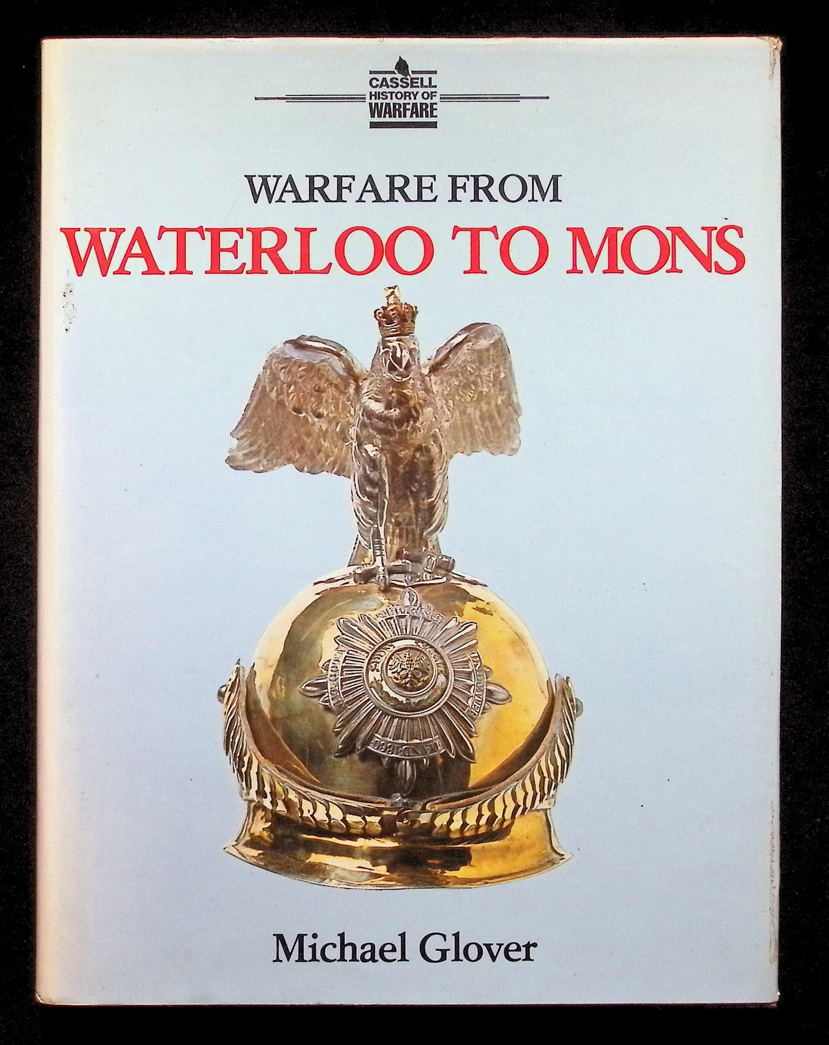 Warefare From Waterloo to Mons by Michael Glover: NEW 1980 First Edition Hardback