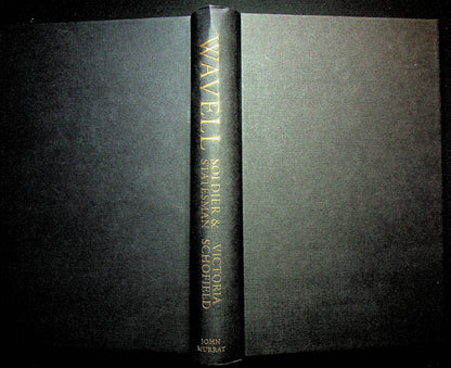 Wavell; Soldier & Statesman by Victoria Schofield: 2006 1st Ed. Hardback/ NEW without DJ