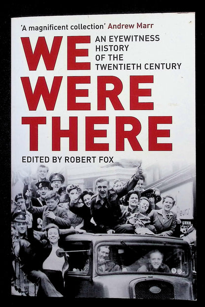 We Were There; AN Eyewitness History of The Twentieth Century by R Fox: NEW 2010 SB