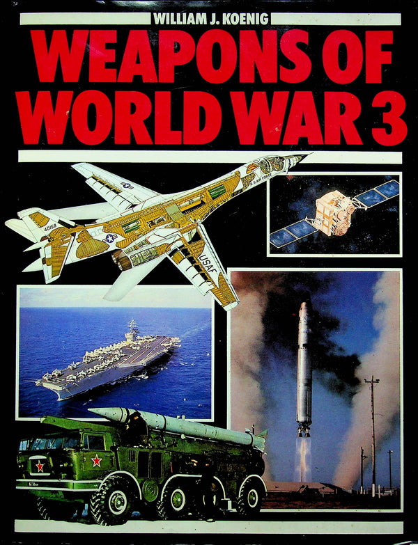 Weapons of World War 3 by William Koenig: 1982 Hardback + DJ
