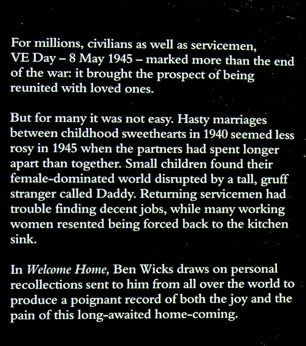 Welcome Home, True Stories of Soldiers Returning Home from World War II by Ben Wicks