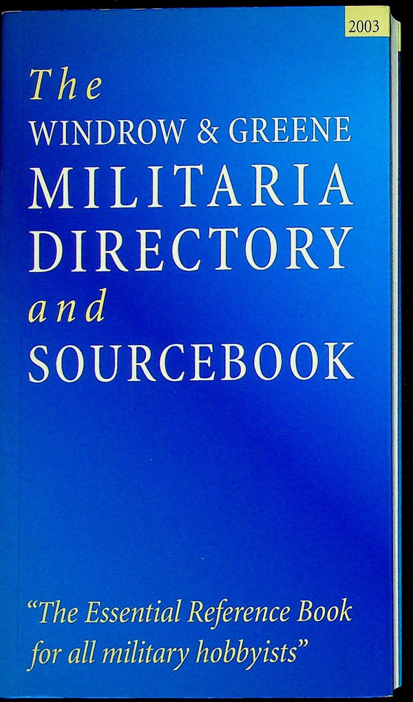 Windrow & Greens Militaria Directory & Sourcebook: NEW 2003 Edition Softcover