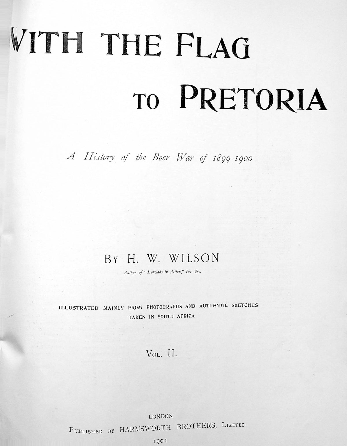 With the Flag to Pretoria: A History of the Boer War 1899-1900/ Volume II/ 1901 2nd Ed