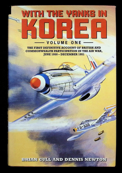 With The Yanks in Korea; Volume 1 by Brian Cull & Dennis Newton: NEW 2000 first Edition HB
