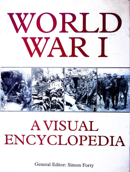 World War I: A Visual Encyclopedia: Simon Forty 2002 FIrst Edition Hardback Very Good