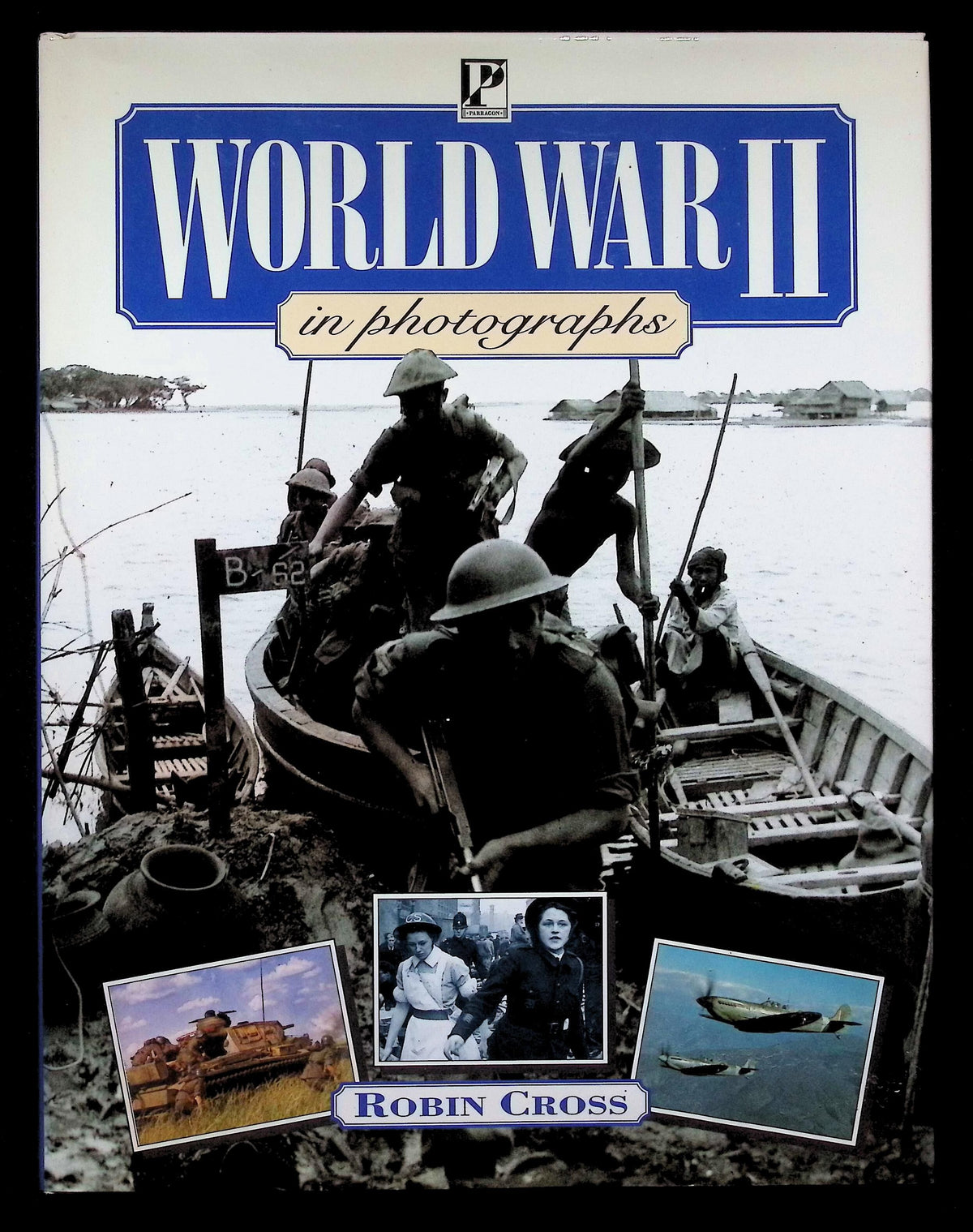 World War II In Photographs by Robin Cross: NEW 1996 First Edition Hardback