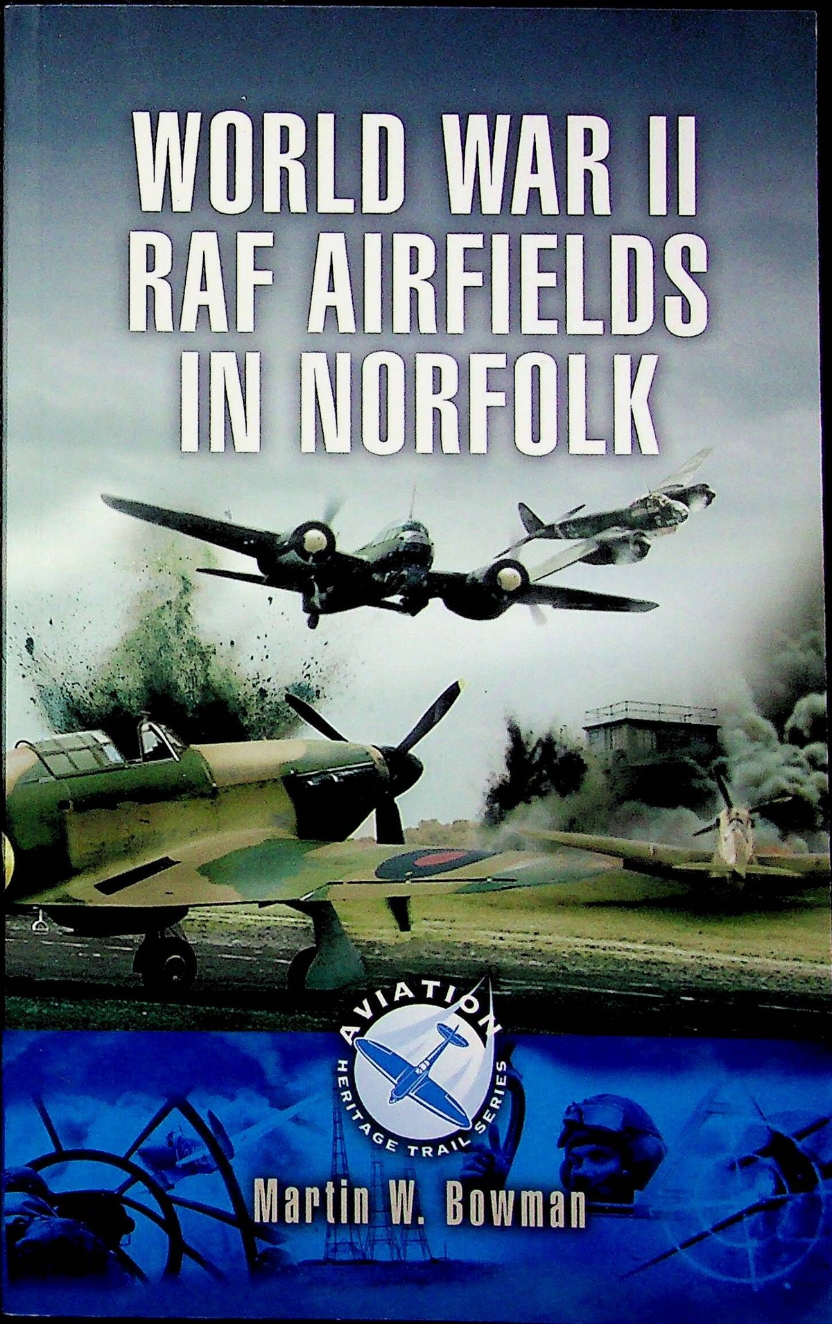 World War II RAF Airfields in Norfolk by martin W Bowman: NEW 2007 1st Ed sotfcover Trade