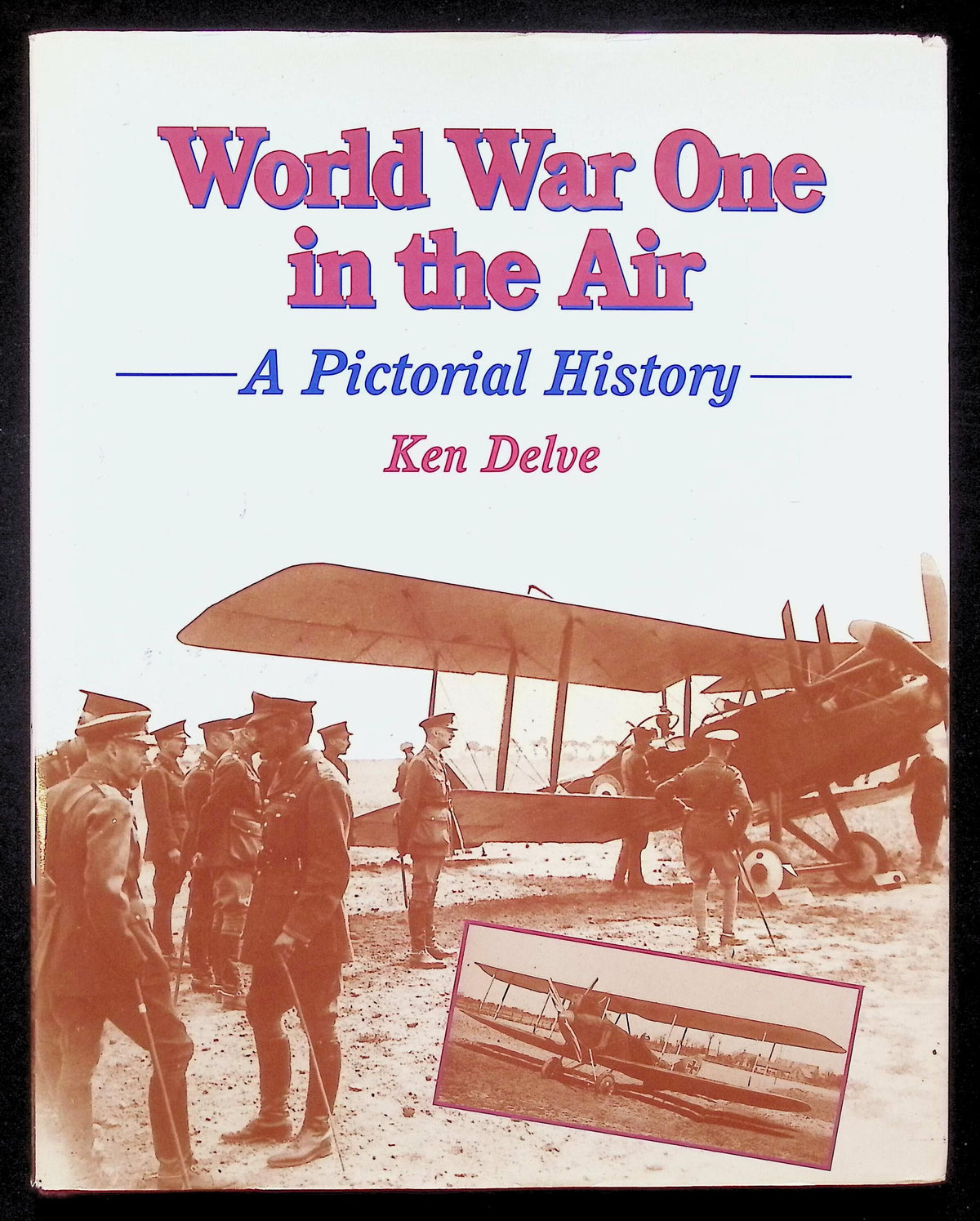 World War One in the Air by Ken Delve: NEW 1997 First Edition Hardback