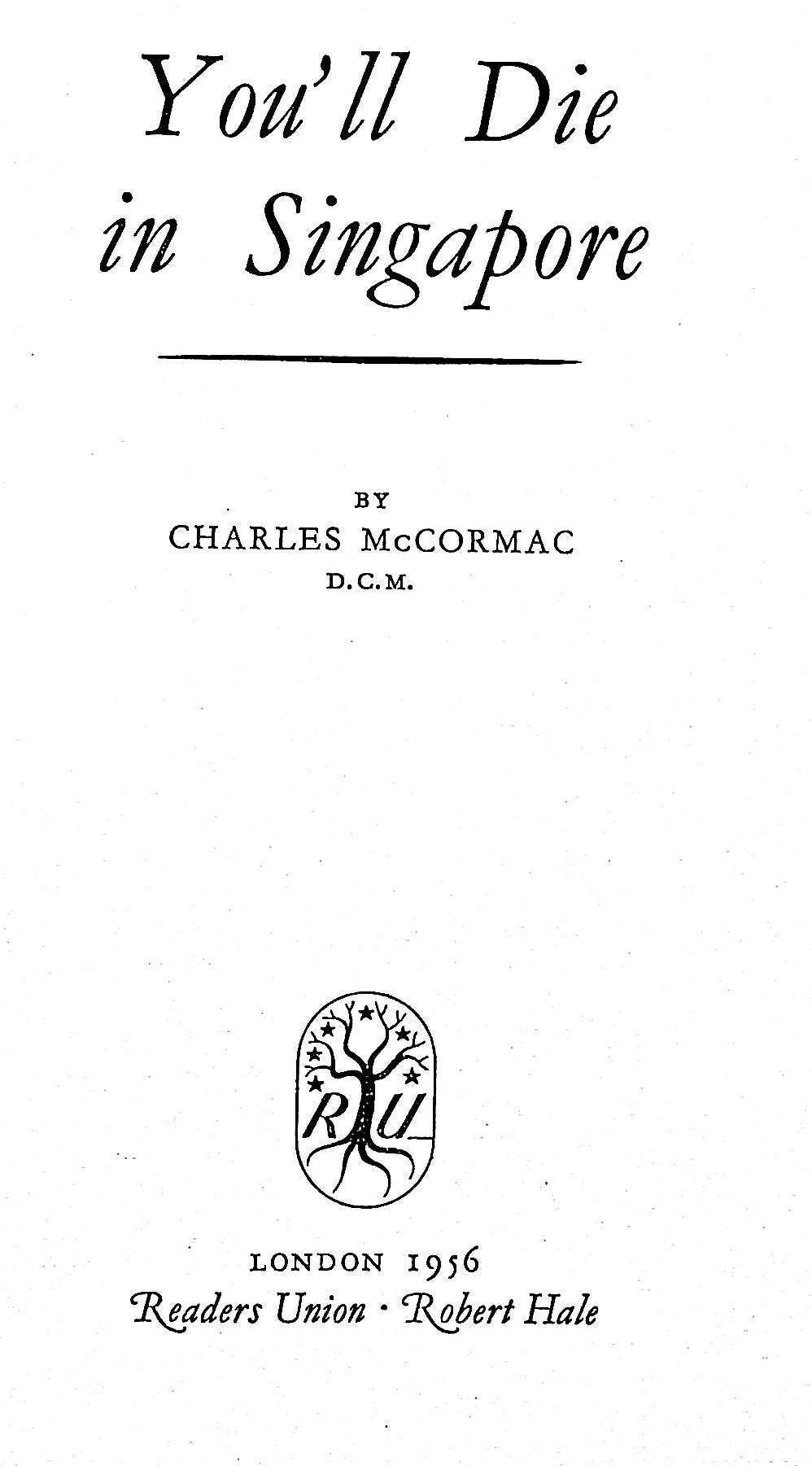 You'll Die in Singapore: Charles McCormac 1956 1st Edition Hardback