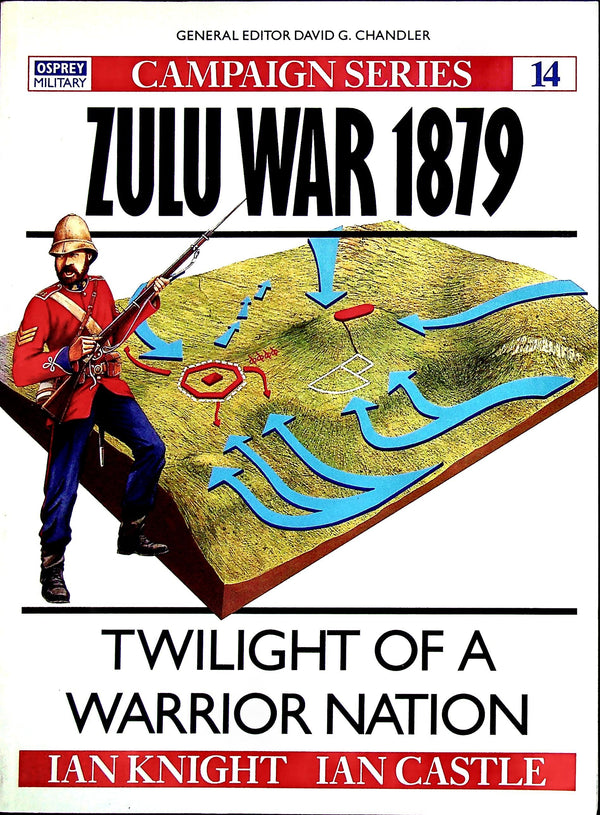 Zulu War 1879, twilight of a warrior nation by I.Knight & I.Castle: Osprey Campaign Serie